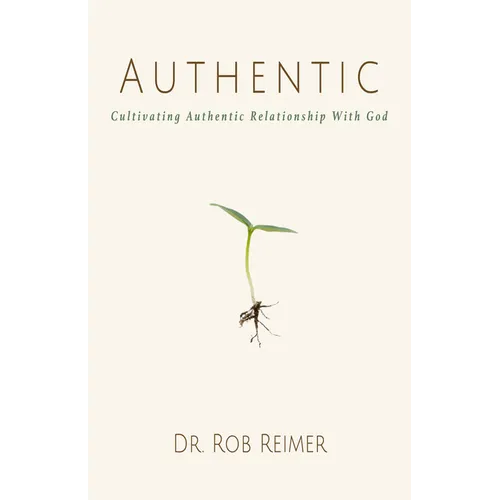 Authentic: Cultivating Authentic Relationship with God