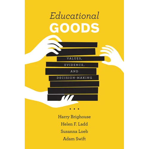 Educational Goods: Values, Evidence, and Decision-Making