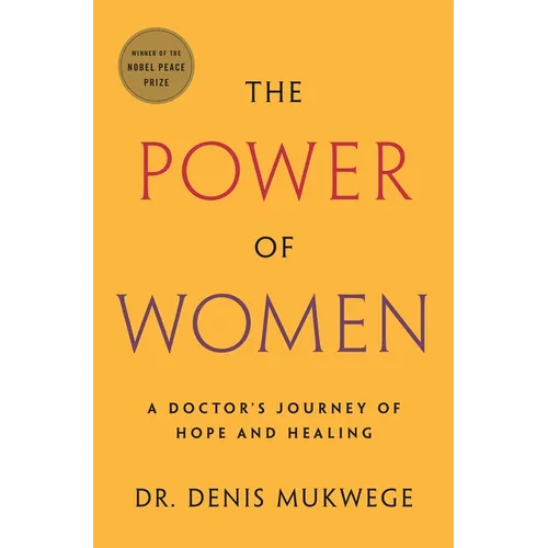 The Power of Women: A Doctor's Journey of Hope and Healing