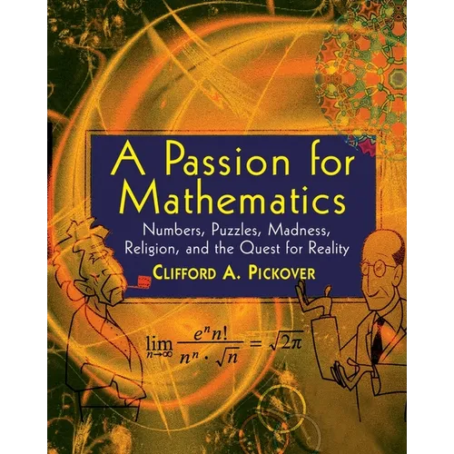 A Passion for Mathematics: Numbers, Puzzles, Madness, Religion, and the Quest for Reality