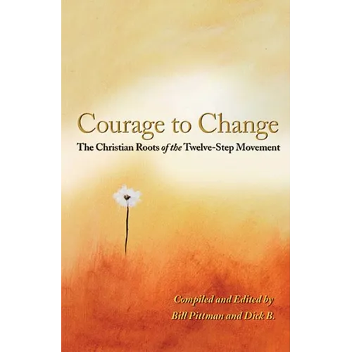 Courage to Change: The Christian Roots of the Twelve-Step Movement