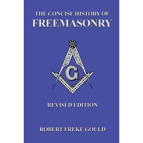 The Concise History Of Freemasonry