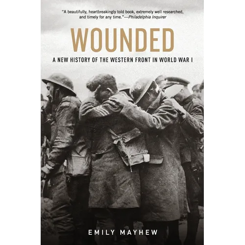Wounded: A New History of the Western Front in World War I