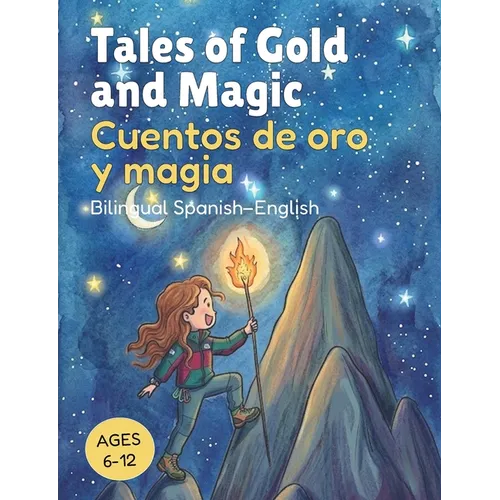 Tales of Gold and Magic Cuentos de oro y magia: Spanish-English Bilingual Stories for Kids