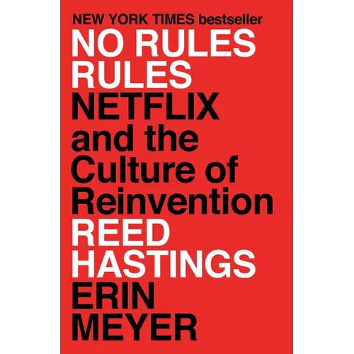No Rules Rules: Netflix and the Culture of Reinvention
