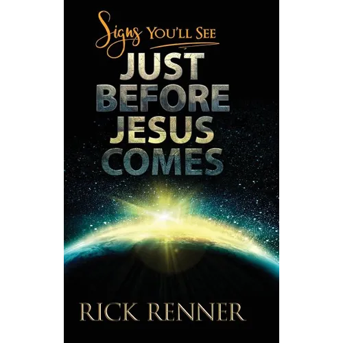 Signs You'll See Just Before Jesus Comes