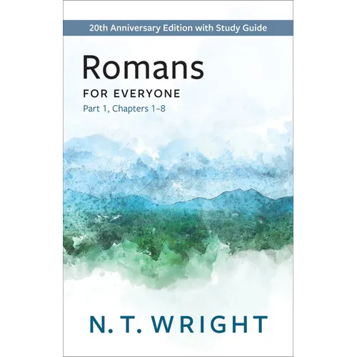 Romans for Everyone, Part 1: 20th Anniversary Edition with Study Guide, Chapters 1-8