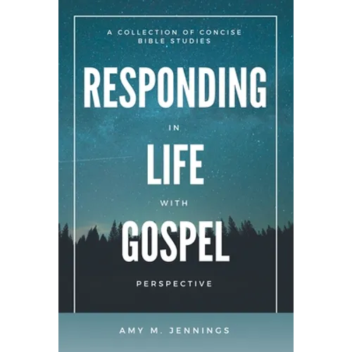 Responding in Life with Gospel Perspective: A Collection of Concise Bible Studies