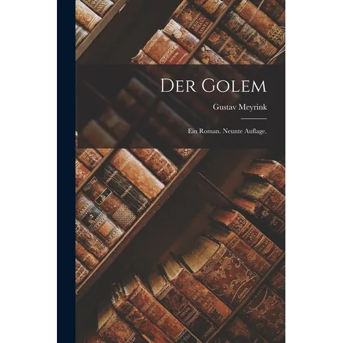 Der Golem: Ein Roman. Neunte Auflage.