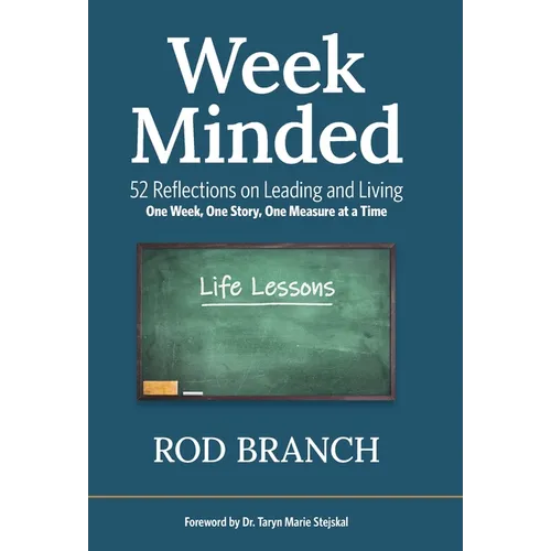 Week Minded: 52 Reflections on Leading and Living One Week, One Story, One Measure at a Time