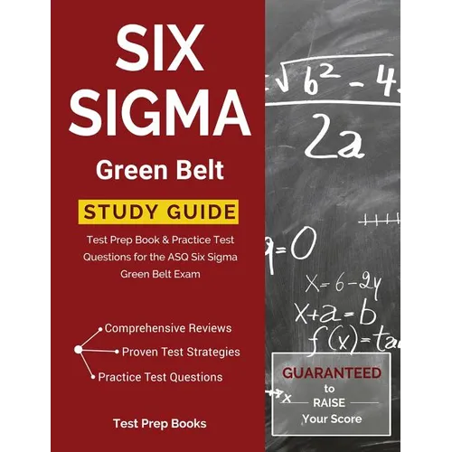 Six SIGMA Green Belt Study Guide: Test Prep Book & Practice Test Questions for the Asq Six SIGMA Green Belt Exam