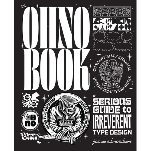 The Ohno Book: A Serious Guide to Irreverent Type Design