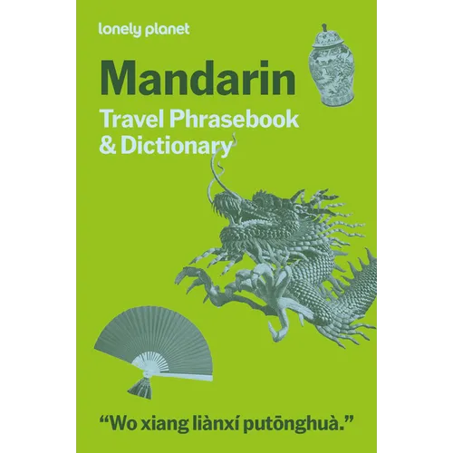 Lonely Planet Mandarin Travel Phrasebook & Dictionary: Learn Essential Phrases & Vocabulary 3,500 Word Two-Way Dictionary Pull-Out Fast Phrases Card T