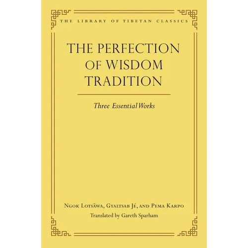 The Perfection of Wisdom Tradition: Three Essential Works