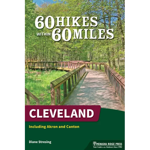 60 Hikes Within 60 Miles: Cleveland: Including Akron and Canton