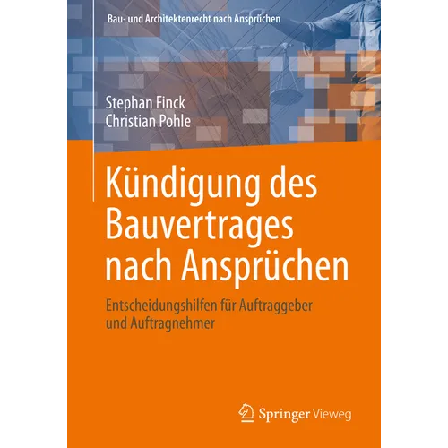 Kündigung Des Bauvertrages Nach Ansprüchen: Entscheidungshilfen Für Auftraggeber Und Auftragnehmer