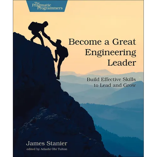 Become a Great Engineering Leader: Build Effective Skills to Lead and Grow