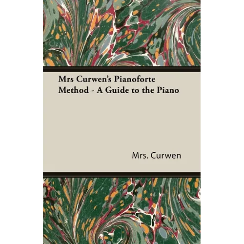 Mrs Curwen's Pianoforte Method - A Guide to the Piano