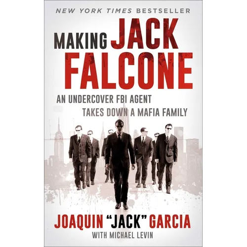 Making Jack Falcone: An Undercover FBI Agent Takes Down a Mafia Family - Paperback