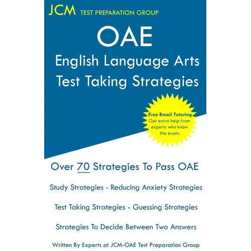 OAE English Language Arts - Test Taking Strategies: OAE 020 - Free Online Tutoring - New 2020 Edition - The latest strategies to pass your exam.