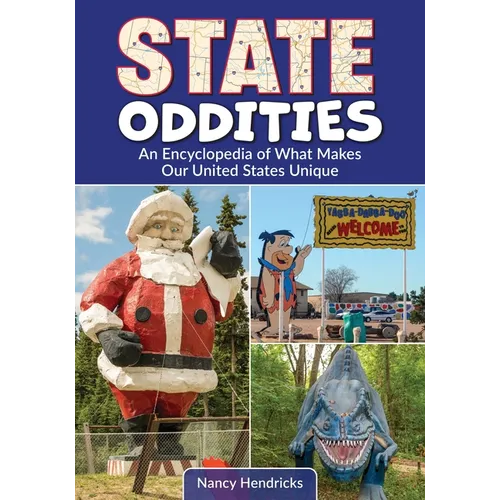 State Oddities: An Encyclopedia of What Makes Our United States Unique