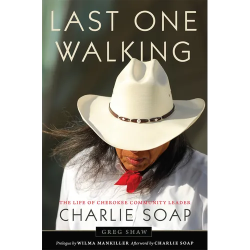 Last One Walking: The Life of Cherokee Community Leader Charlie Soap