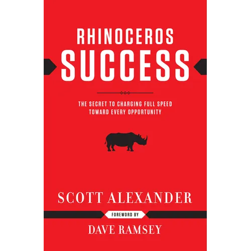 Rhinoceros Success: The Secret to Charging Full Speed Toward Every Opportunity