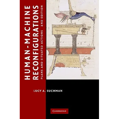 Human-Machine Reconfigurations: Plans and Situated Actions
