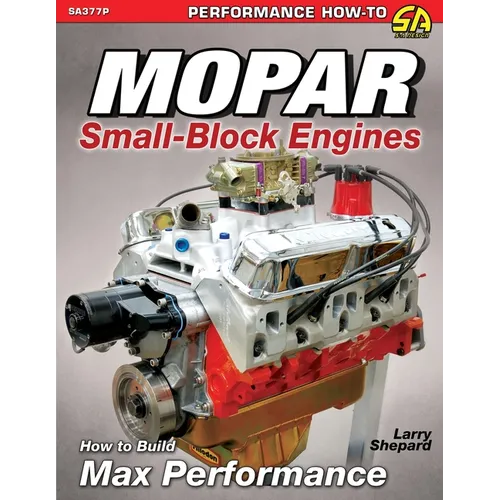 Mopar Small-Block Engines: How to Build Max Performance