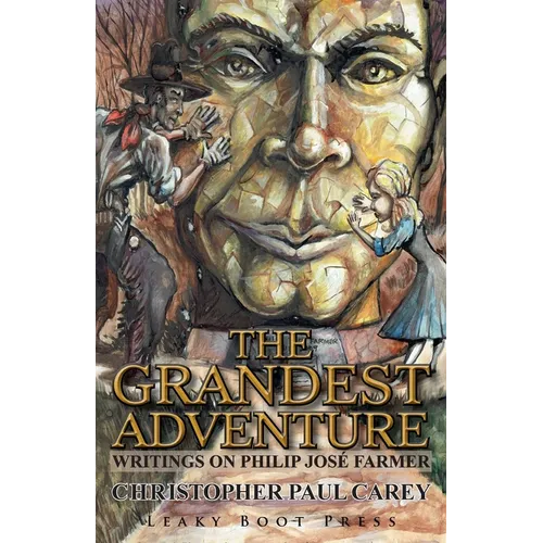 The Grandest Adventure: Writings on Philip José Farmer