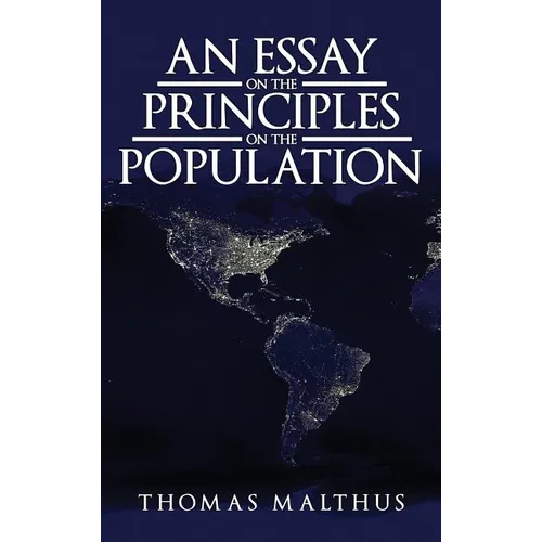 An Essay on the Principle of Population: The Original 1798 Edition