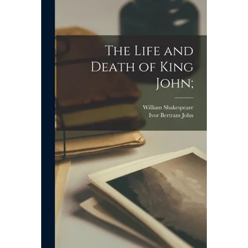The Life and Death of King John;