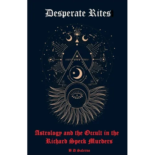 Desperate Rites: Astrology and the Occult in the Richard Speck Murders