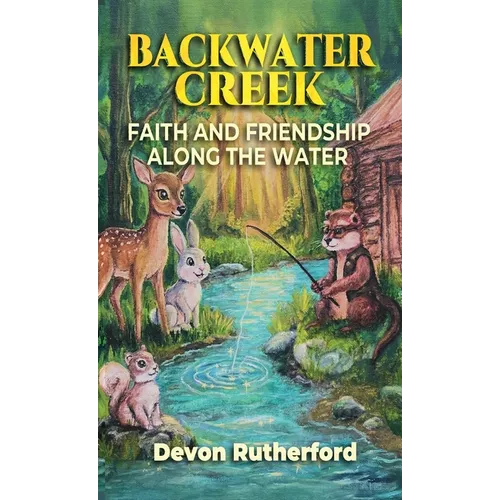 Backwater Creek: Faith and Friendship Along the Water
