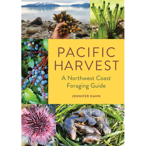 Pacific Harvest: A Northwest Coast Foraging Guide