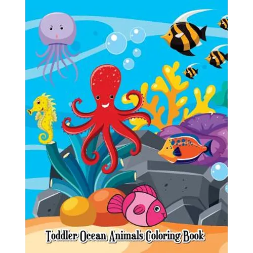 Toddler Ocean Animals Coloring Book: Wild Ocean Sea Animal Life Under the Sea Activity (Jumbo Coloring Book)