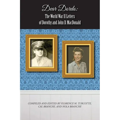 Dear Dordo: The World War II Letters of Dorothy and John D. MacDonald - Paperback