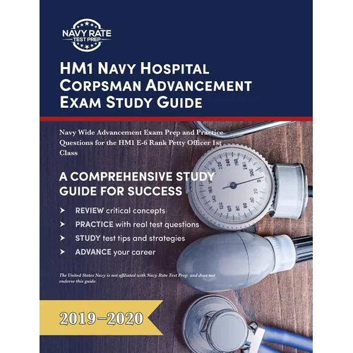 HM1 Navy Hospital Corpsman Advancement Exam Study Guide: Navy Wide Advancement Exam Prep and Practice Questions for the HM1 E-6 Rank Petty Officer 1st