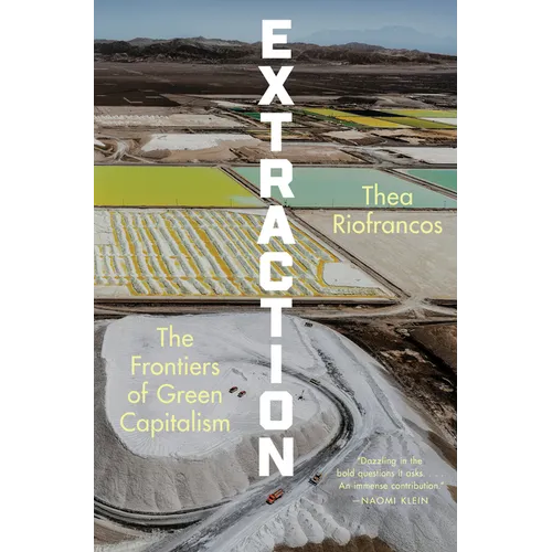 Extraction: The Frontiers of Green Capitalism