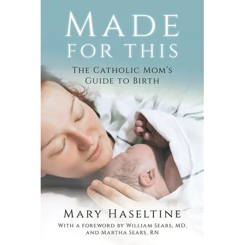 Made for This: The Catholic Mom's Guide to Birth