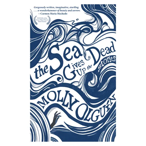 The Sea Gives Up the Dead: Stories