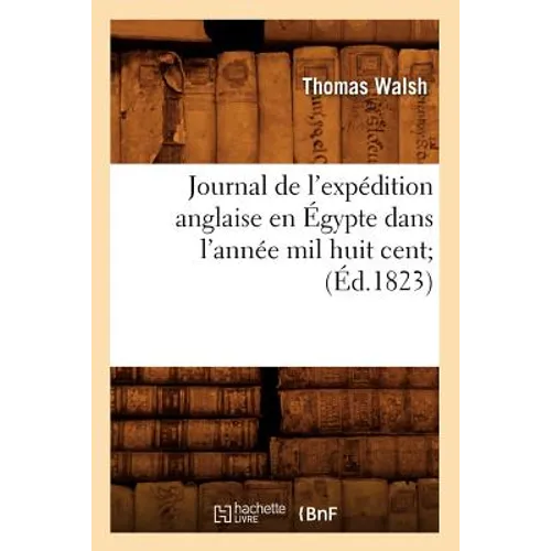 Journal de l'Expédition Anglaise En Égypte Dans l'Année Mil Huit Cent (Éd.1823)