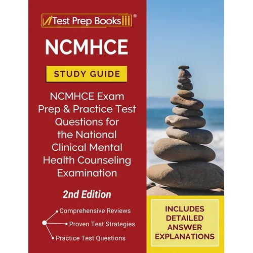 NCMHCE Study Guide: NCMHCE Exam Prep and Practice Test Questions for the National Clinical Mental Health Counseling Examination [2nd Edition]