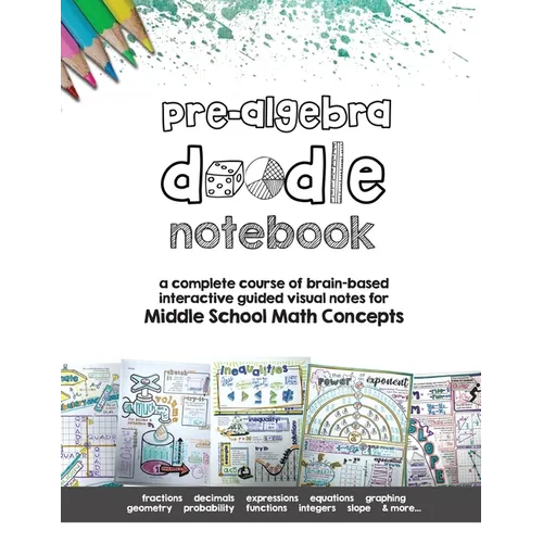 Pre Algebra Doodle Notes: a complete course of brain-based interactive guided visual notes for Middle School Math Concepts