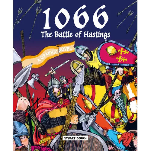 1066: The Battle of Hastings: A Graphic Novel