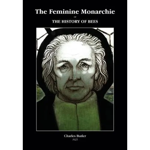 The Feminine Monarchie or THE HISTORY OF BEES - Paperback