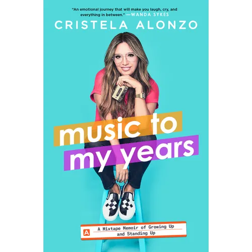 Music to My Years: A Mixtape Memoir of Growing Up and Standing Up