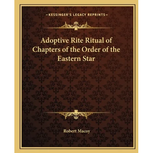 Adoptive Rite Ritual of Chapters of the Order of the Eastern Star