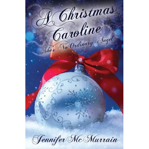 A Christmas Caroline: She's No Ordinary Angel