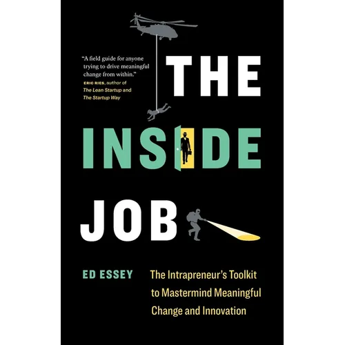 The Inside Job: The Intrapreneur's Toolkit to Mastermind Meaningful Change and Innovation